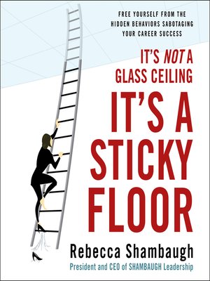 cover image of It's Not a Glass Ceiling, It's a Sticky Floor
